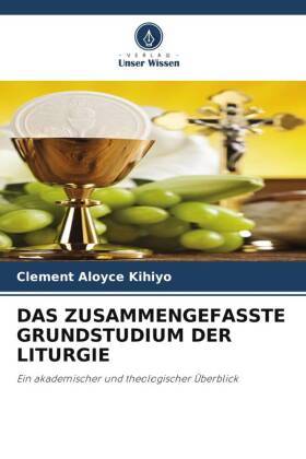 DAS ZUSAMMENGEFASSTE GRUNDSTUDIUM DER LITURGIE