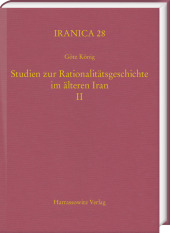 Studien zur Rationalitätsgeschichte im älteren Iran II