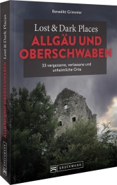 Lost & Dark Places Allgäu & Oberschwaben
