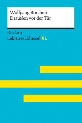 Draußen vor der Tür von Wolfgang Borchert: Lektüreschlüssel mit Inhaltsangabe, Interpretation, Prüfungsaufgaben mit Lösu