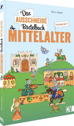 Das Ausschneide-Bastelbuch Mittelalter