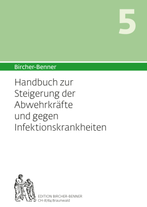 Bircher-Benner Handbuch 5 zur Steigerung der Abwehrkräfte und gegen die Infektanfälligkeit