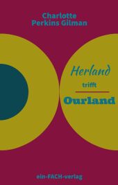 Charlotte Perkins Gilman: Herland trifft Ourland