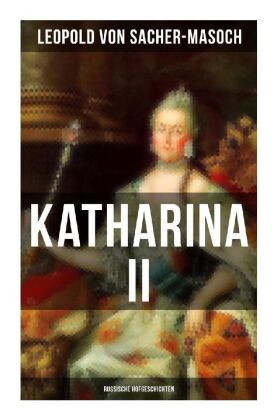 Katharina II: Russische Hofgeschichten 
