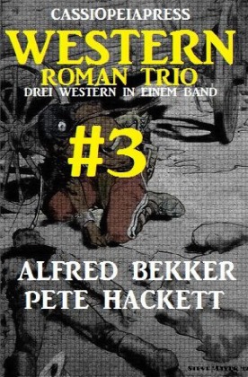 Cassiopeiapress Western Roman Trio #3: Drei Western in einem Band 