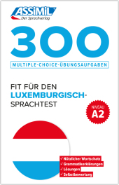 ASSiMiL 300 Multiple-Choice-Übungsaufgaben - Fit für den Luxemburgisch-Sprachtest - Niveau A2