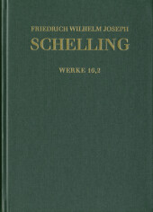 Friedrich Wilhelm Joseph Schelling: Historisch-kritische Ausgabe / Reihe I: Werke. Band 16,2: 'Ueber das Verhältniß der