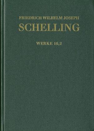 Friedrich Wilhelm Joseph Schelling: Historisch-kritische Ausgabe / Reihe I: Werke. Band 16,2: 'Ueber das Verhältniß der
