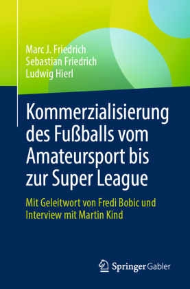 Kommerzialisierung des Fußballs vom Amateursport bis zur Super League