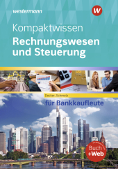 Kompaktwissen Rechnungswesen und Steuerung für Bankkaufleute, m. 1 Beilage