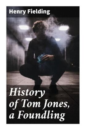 History of Tom Jones, a Foundling 