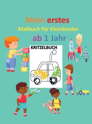Kritzelbuch für Kinder ab 1 Jahr: Mein erstes Malbuch für Kleinkinder  ab 1 Jahr: Kunstwerke zum Kritzeln und Ausmalen 