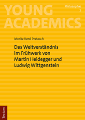 Das Weltverständnis im Frühwerk von Martin Heidegger und Ludwig Wittgenstein