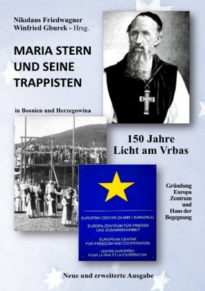 Maria Stern und seine Trappisten - 150 Jahre Licht am Vrbas 