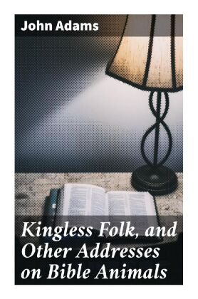 Kingless Folk, and Other Addresses on Bible Animals 