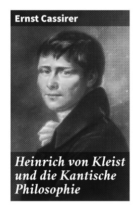 Heinrich von Kleist und die Kantische Philosophie 