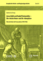 Anna Göldi und Rudolf Steinmüller - Die «letzte Hexe» und ihr «Komplize»