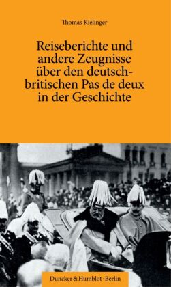 Reiseberichte und andere Zeugnisse über den deutsch-britischen Pas de deux in der Geschichte.
