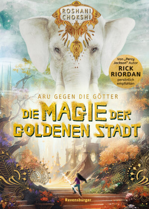 Aru gegen die Götter, Band 4: Die Magie der goldenen Stadt (Rick Riordan Presents: abenteuerliche Götter-Fantasy ab 10 J