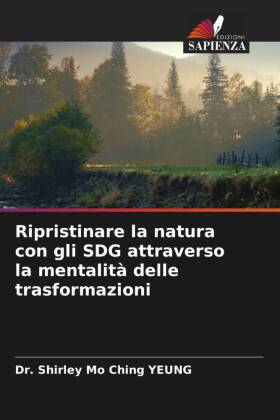 Ripristinare la natura con gli SDG attraverso la mentalità de...