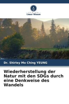 Wiederherstellung der Natur mit den SDGs durch eine Denkweise ...