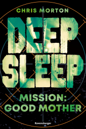 Deep Sleep, Band 3: Mission: Good Mother (explosiver Action-Thriller für Geheimagenten-Fans)