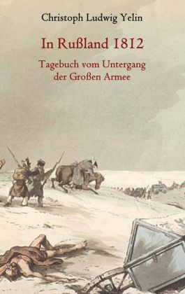 In Rußland 1812 - Tagebuch vom Untergang der Großen Armee 