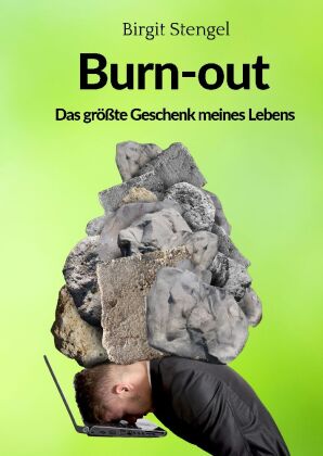 Burnout - Das größte Geschenk meines Lebens 