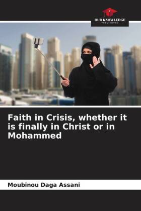 Faith in Crisis, whether it is finally in Christ or in Mohammed