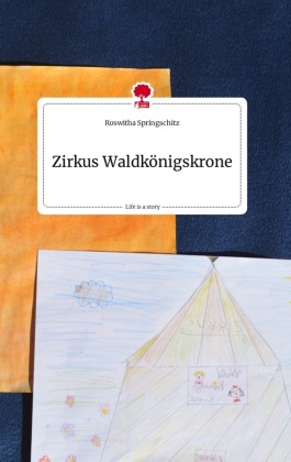 Zirkus Waldkönigskrone. Life is a Story - story.one 