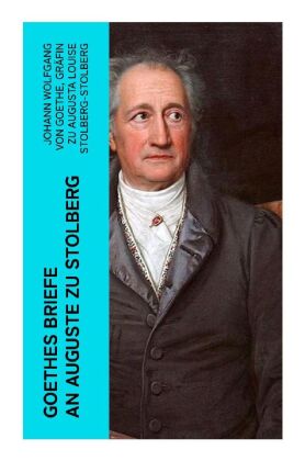 Goethes Briefe an Auguste zu Stolberg 