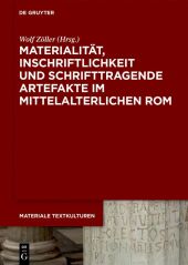 Materialität, Inschriftlichkeit und schrifttragende Artefakte im mittelalterlichen Rom