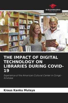THE IMPACT OF DIGITAL TECHNOLOGY ON LIBRARIES DURING COVID-19