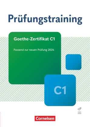 Prüfungstraining Goethe-Zertifikat C1 - Passend zur neuen Prüfung 2024