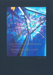 Lichtdurchdrungen Werke in Glas / Permeated by Light Works of Glass