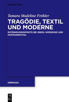 Fröhler, Tamara Madeline: Tragödie, Textil und Moderne