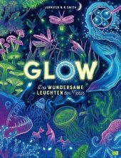 Glow - Das wundersame Leuchten der Natur Cover