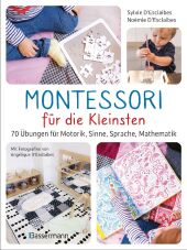Montessori für die Kleinsten von der Geburt bis 3 Jahre. 70 abwechslungsreiche Aktivitäten zum Entdecken und Lernen Cover