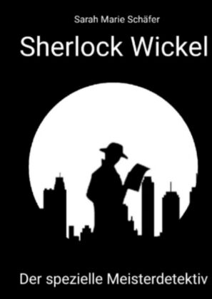 Sherlock Wickel - Der spezielle Meisterdetektiv 