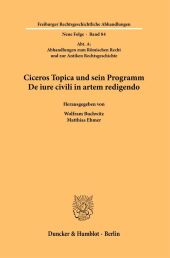 Ciceros Topica und sein Programm De iure civili in artem redigendo.