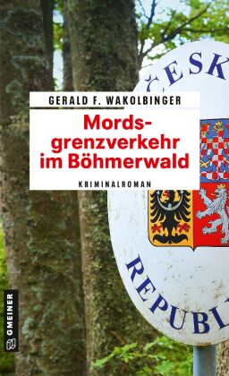 Mordsgrenzverkehr im Böhmerwald