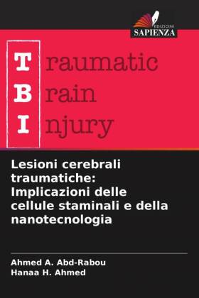 Lesioni cerebrali traumatiche: Implicazioni delle cellule staminali e della nanotecnologia 