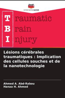 Lésions cérébrales traumatiques : Implication des cellules souches et de la nanotechnologie 
