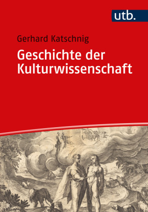 Katschnig, Gerhard: Geschichte der Kulturwissenschaft