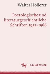 Walter Höllerer: Poetologische und literaturgeschichtliche Schriften 1952-1986
