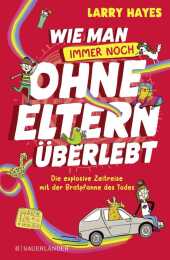 Wie man ohne Eltern überlebt - immer noch! Die explosive Zeitreise mit der Bratpfanne des Todes