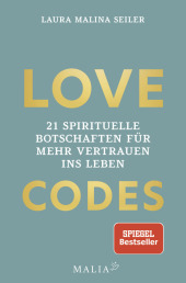 LOVE CODES - 21 spirituelle Botschaften für mehr Vertrauen ins Leben