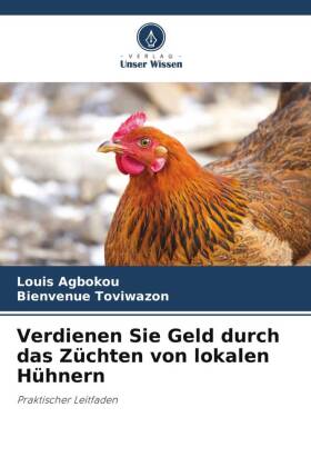 Verdienen Sie Geld durch das Züchten von lokalen Hühnern