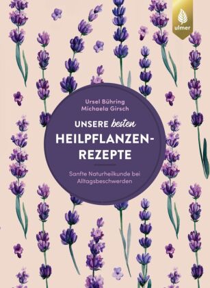 Unsere besten Heilpflanzenrezepte 