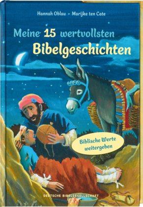 Meine 15 wertvollsten Bibelgeschichten. Liebevoll illustriertes Vorlesebuch ab 5 Jahren: Kindern biblische Werte weiterg